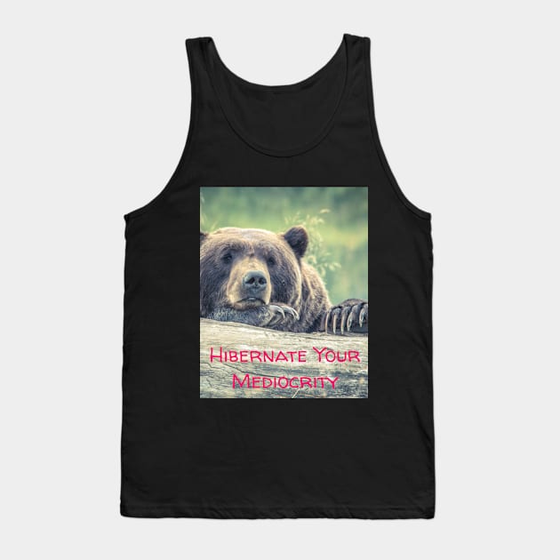 Hibernate Your Mediocrity Tank Top by Jerry De Luca